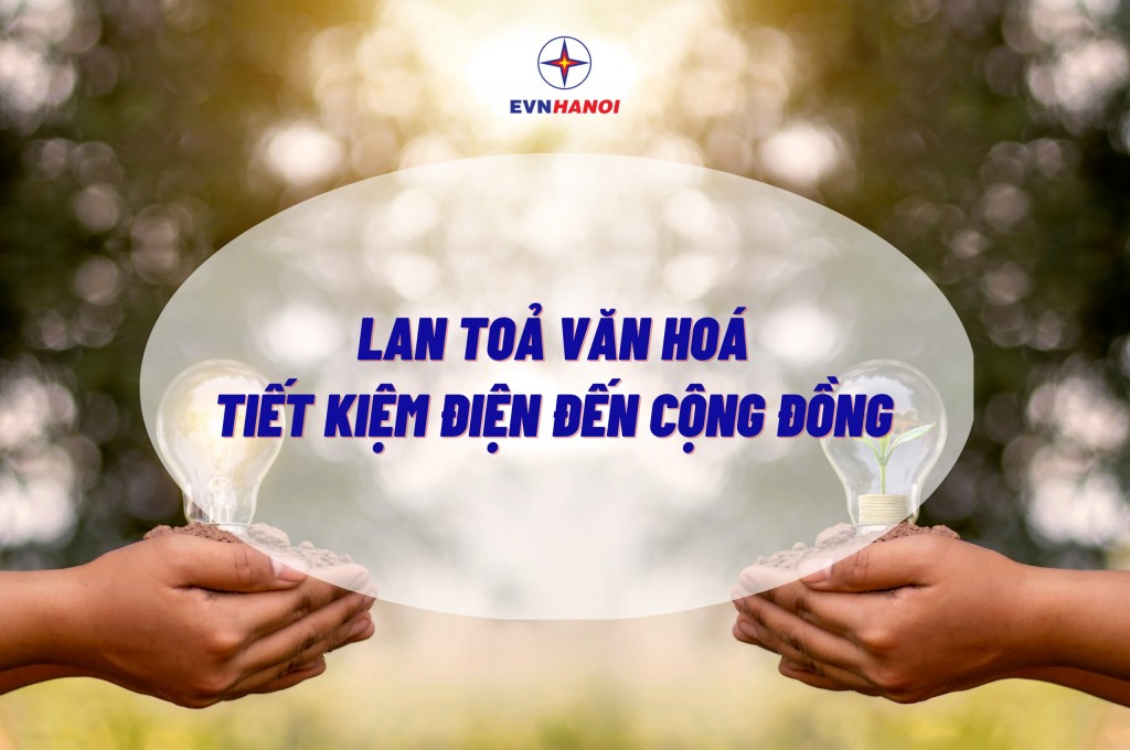 EVNHANOI lan tỏa văn hóa tiết kiệm điện đến cộng đồng