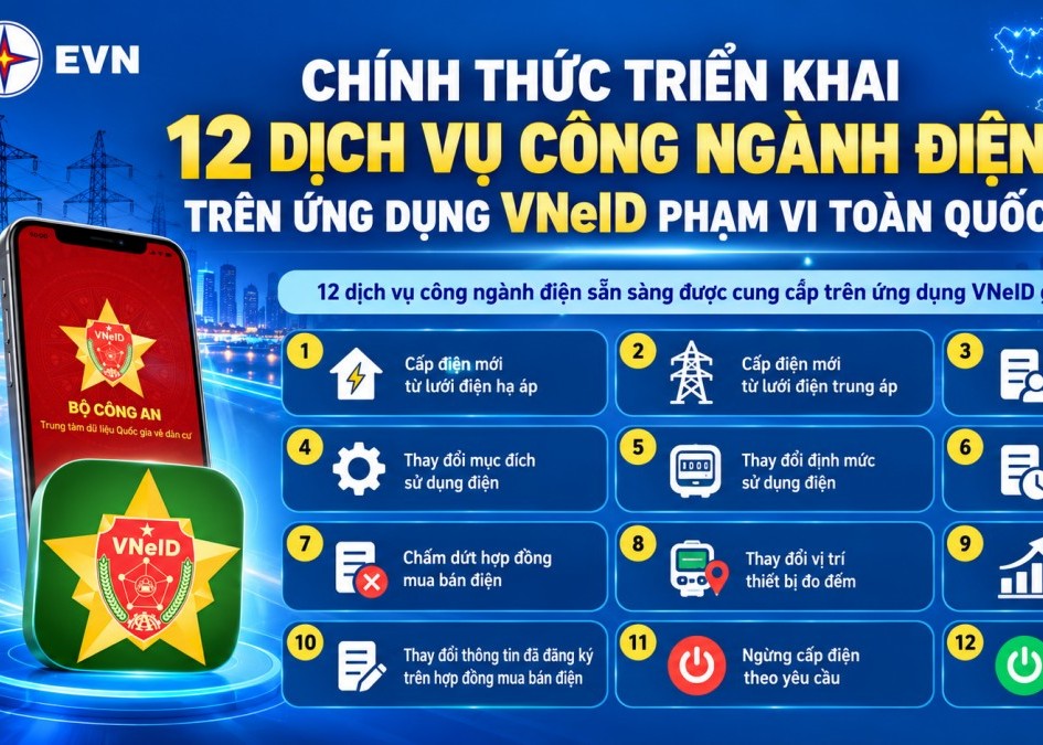 Chính thức triển khai 12 dịch vụ công ngành điện trên ứng dụng VneID phạm vi toàn quốc